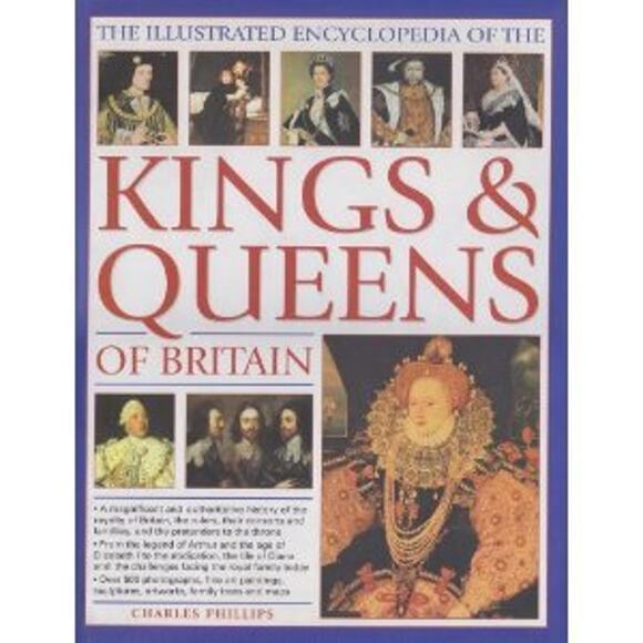 2006 The Illustrated Encyclopedia of Kings & Queens of Britain Charles Phillips - Picture 1 of 1